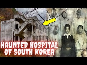 The Haunted Hospital of South Korea - Gonjiam Mental Hospital
