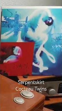 Serpentskirt / Cocteau Twins