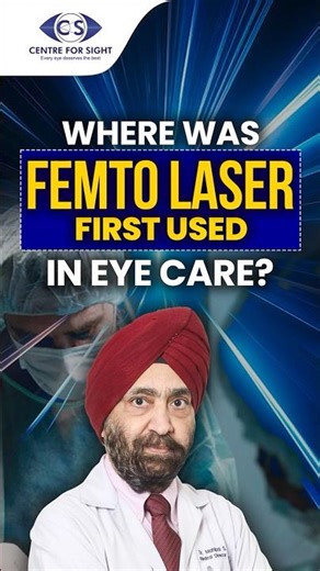 Where Was Femto Laser First Used in Eye Care? | Dr Mahipal S Sachdev | Centre For Sight