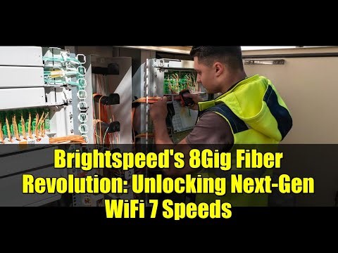 Brightspeed's 8Gig Fiber Revolution: Unlocking Next-Gen WiFi 7 Speeds