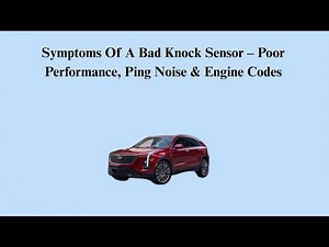 Symptoms Of A Bad Knock Sensor – Poor Performance, Ping Noise & Engine Codes