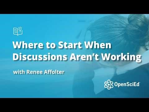 Where to Start When Discussions Aren't Working | OpenSciEd On-Demand Resource
