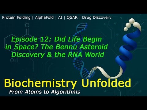 Biochemistry Unfolded (ep. 12) Did Life Begin in Space? The Bennu Asteroid Discovery & the RNA World