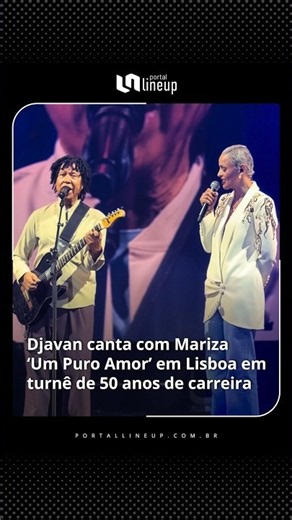 #Djavan canta 'Um Puro Amor' com #Mariza em #show em #Lisboa