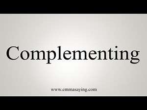 How To Say Complementing