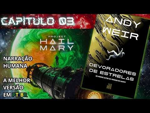 Devoradores de estrelas🚀O livro que deu origem ao filme CAPITULO 03 (Audiolivro em PT-BR) #andyweir