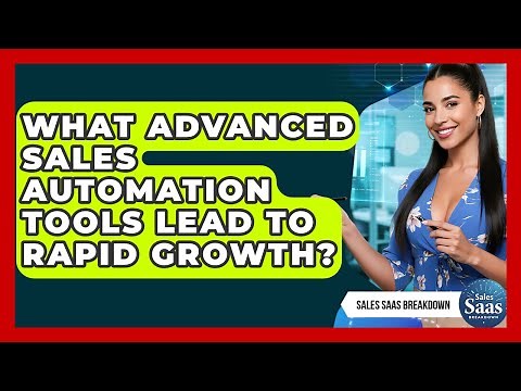 What Advanced Sales Automation Tools Lead To Rapid Growth? - Sales Saas Breakdown