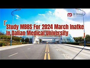 Study In China - MBBS March Intake 2024 In Dalian Medical University