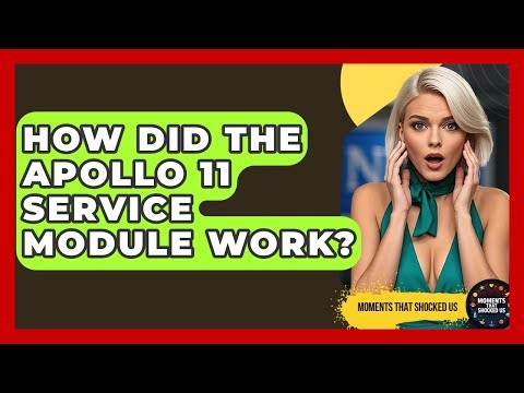 How Did The Apollo 11 Service Module Work? - Moments That Shocked Us