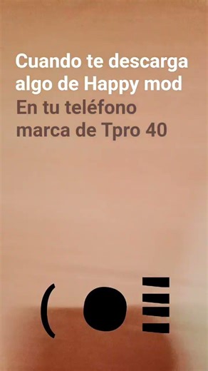 Cuando te Descarga algo de Happy mod #En tu teléfono marca de Tpro 40