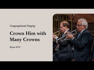Crown Him With Many Crowns (Hymn 129) | Grace Community Church Congregation & Orchestra