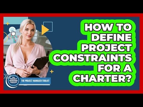 How To Define Project Constraints For A Charter?