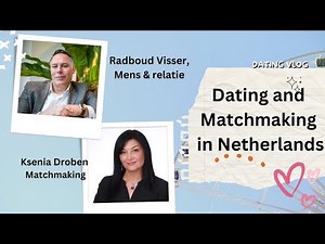 What do you have to know about Dutch Dating - Interview with Radboud | Matchmaking in Holland |