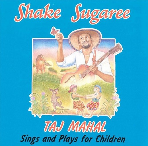 Taj Mahal - Shake Sugaree: Taj Mahal Sings And Plays For Children