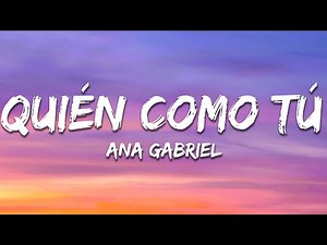 Ana Gabriel - Quién Como Tú (Letra / Lyrics)