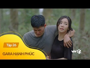 Gara hạnh phúc tập 26 | Khải - Sơn Ca "Tình trong như đã mặt ngoài còn e"