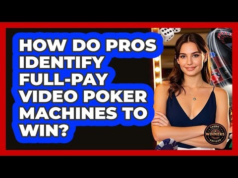 How Do Pros Identify Full-pay Video Poker Machines To Win? - Casino Winners Advisor