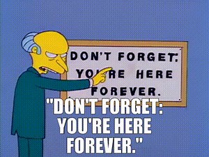 "Don't forget: You're here forever."
