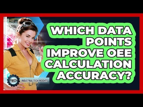 Which Data Points Improve OEE Calculation Accuracy?