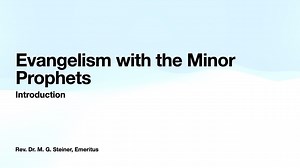 Evangelism with the Minor Prophets: Introduction