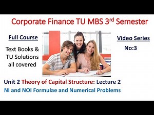 MBS Third Semester: TU: Unit 2 Theory of Capital Structure: Lecture 2: NI, NOI Appro. Video Series 3