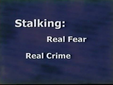 Stalking: Real Fear, Real Crime