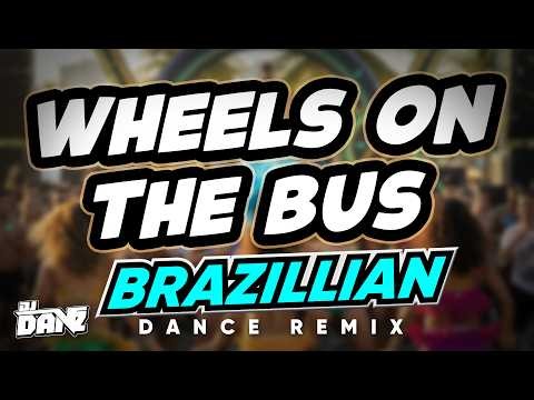 Dj Danz - Wheels on the Bus ( Brazillian Dance Remix )