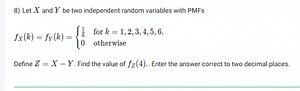 8) Let X and Y be two independent random variables with PMFsfX... | Filo