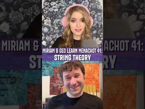 Miriam & Geo Learn Menachot 41: String Theory 🧵