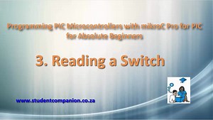 L02 - mikroC Pro for PIC Tutorial, 03 Reading a Switch