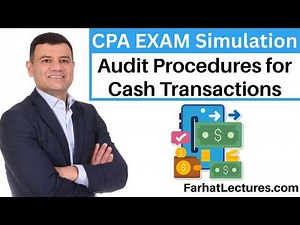 📝Audit Procedures for Cash Transactions — Auditing Course | CPA Exam Simulation