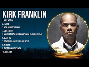 Best Gospel Songs Of for Kirk Franklin ~ Full Album Praise and Worship Music