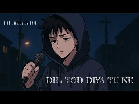 DOL TOD DIYA TU NE 🎵NEW RAP SONG FOR SAD#rap #sad #song