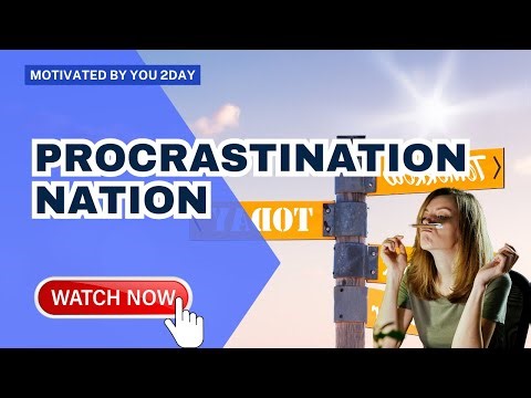 Procrastination Nation: We've All Been There. Here's How to Escape!