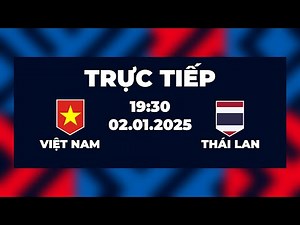 🔴 FULL HD | Bóng Đá Nam | Việt Nam vs Thái Lan | Kỳ Phùng Địch Thủ