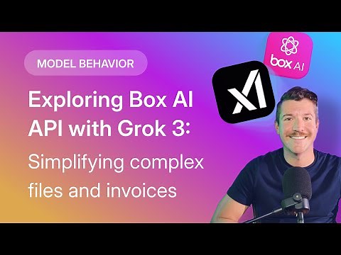 Exploring Box AI API with Grok 3: Simplifying Complex Files and Invoices | Model Behavior