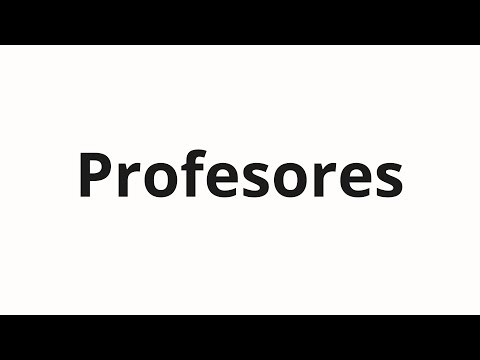 How to pronounce Profesores