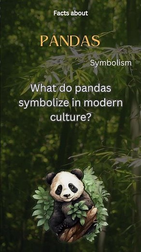 Panda Fact 36 - What do pandas symbolize in modern culture?