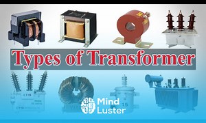 Mind Luster - Learn Transformer Types Types of Transformer Electrical Transformers Types