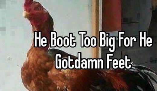 He Boot Too Big For He Gotdamn Feet | Know Your Meme