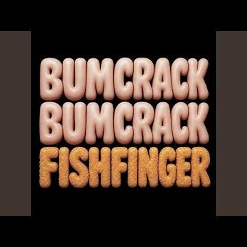 Bumcrack Bumcrack Fishfinger