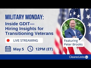 Military Monday: Inside GDIT—Hiring Insights for Transitioning Veterans