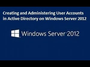 Creating and Administering User Accounts in Active Directory on Windows Server 2012