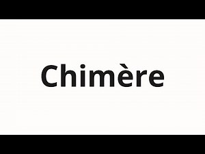 How to pronounce Chimère