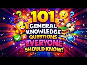 101 General Knowledge Questions EVERYONE Should Know! ¦ Quiz