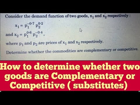 How to determine whether two goods are Complementary or Competitive ( substitutes)
