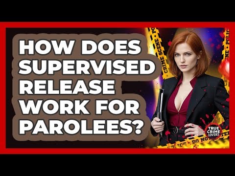 How Does Supervised Release Work For Parolees? - True Crime Lovers