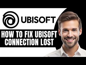 How To Fix Ubisoft Connection Lost
