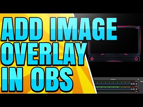 How to Add Image Overlay to OBS Stream