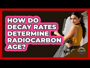 How Do Decay Rates Determine Radiocarbon Age?